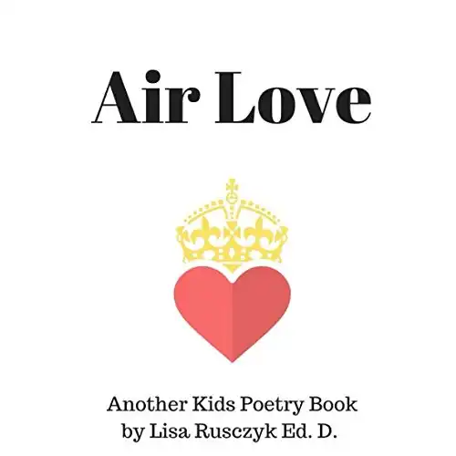 Air Love: Another Book of Poems by Lisa Rusczyk (Dr. Lisa's Kids Learning Books)